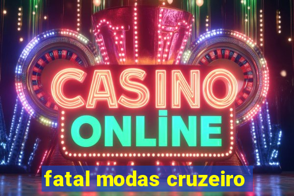 fatal modas cruzeiro